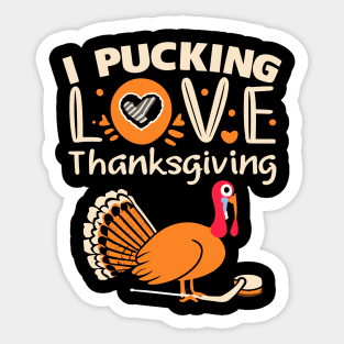 I Pucking Love Tanksgiving - Turkey Love Sticker